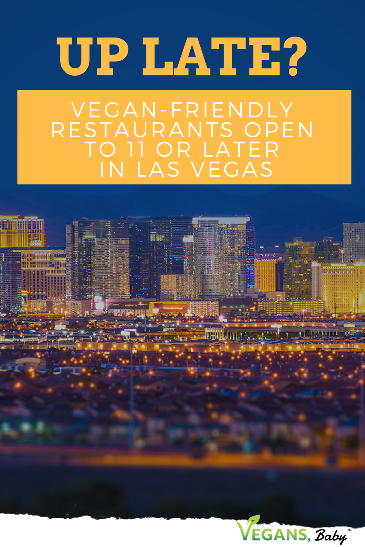 Where To Get Late Night Vegan Food Las Vegas Dining Where To Get Late Night Vegan Food Las Vegas Dining Vegans Baby